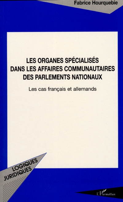 Les organes spécialisés dans les affaires communautaires des Parlements nationaux : les cas français et allemands