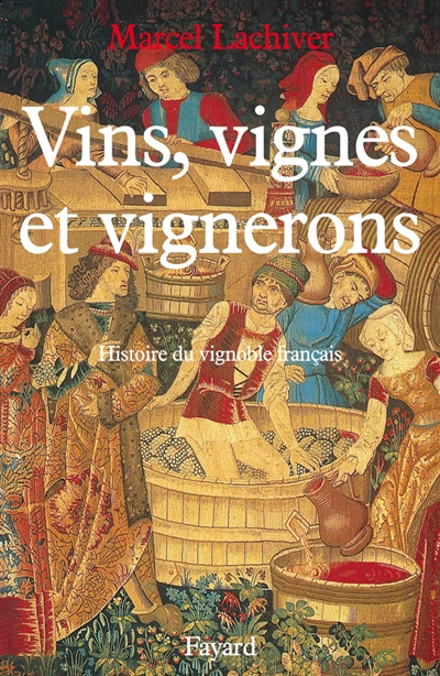 Vins, vignes et vignerons : histoire du vignoble français