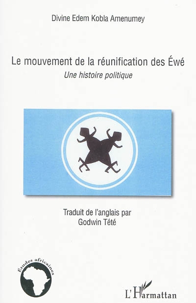 Le mouvement de la réunification des Ewé : une histoire politique