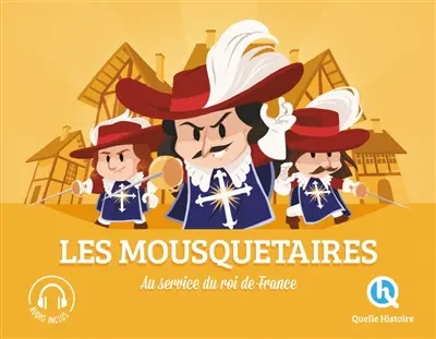 Les mousquetaires : au service du roi de France