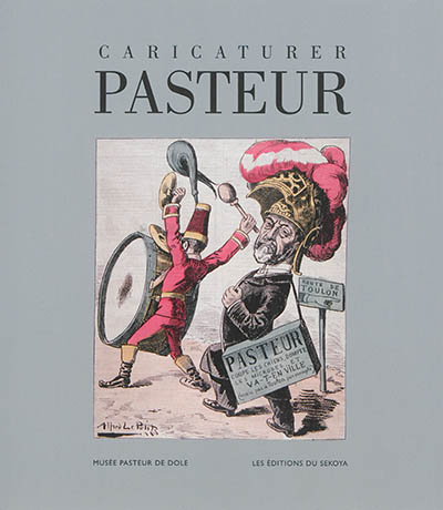 Caricaturer Pasteur : exposition, Dole, musée Pasteur, du 28 juin au 28 septembre 2014