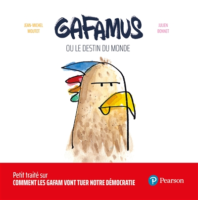 Gafamus ou Le destin du monde : petit traité sur comment les Gafam vont tuer nos démocraties