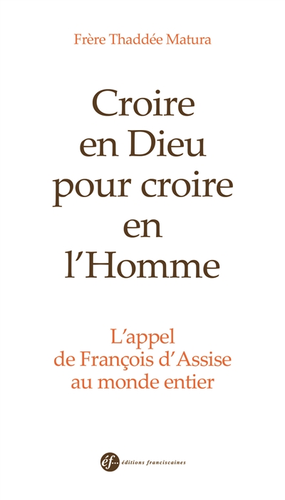 Croire en Dieu pour croire en l'homme : l'appel de François d'Assise au monde entier