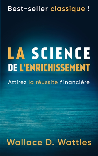 La science de l'enrichissement : Attirez la réussite financière