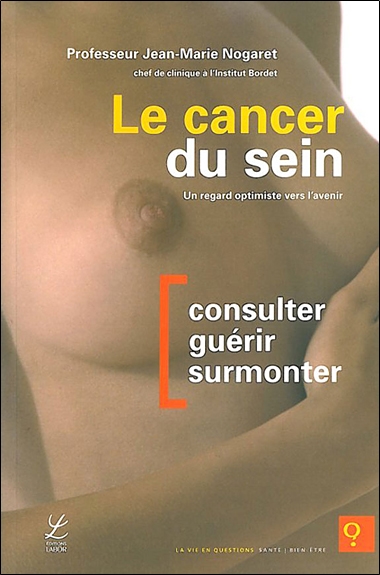 Le cancer du sein : un regard optimiste vers l'avenir : consulter, guérir, surmonter