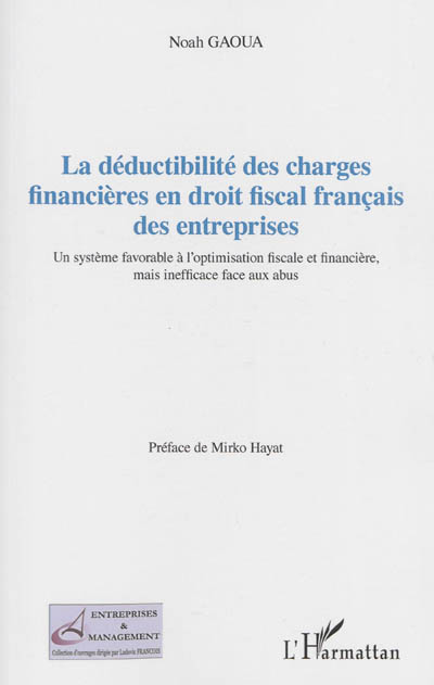 La déductibilité des charges financières en droit fiscal français des entreprises : un système favorable à l'optimisation fiscale et financière, mais inefficace face aux abus