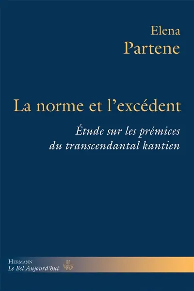 La norme et l'excédent : étude sur les prémices du transcendantal kantien