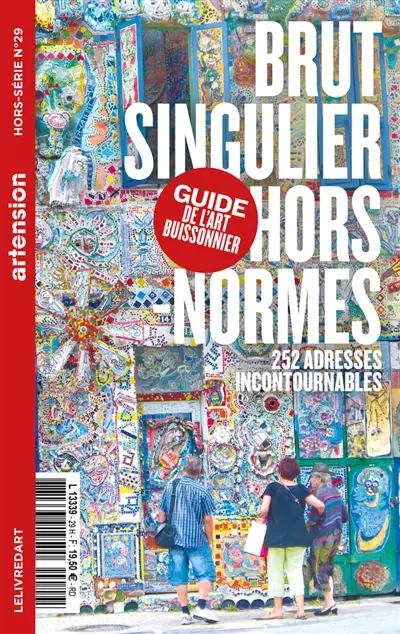 Artension, hors-série, n° 29. Brut, singulier, hors normes : le guide de l'art buissonnier : 252 adresses incontournables