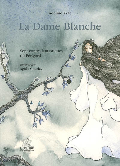 La dame blanche : sept contes fantastiques du Périgord