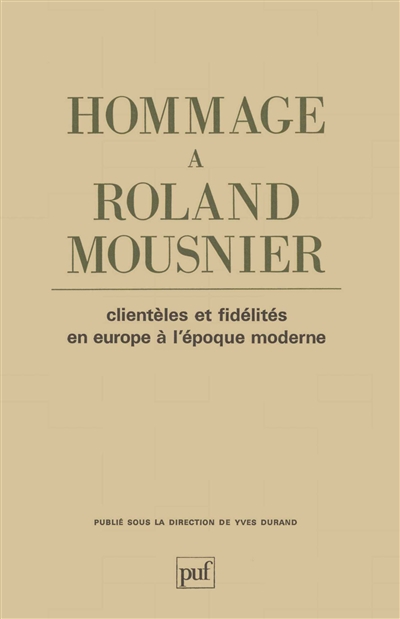 Clientèles et fidélités en Europe à l'époque moderne : hommage à Roland Mousnier