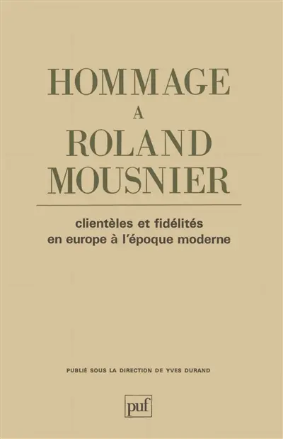 Clientèles et fidélités en Europe à l'époque moderne : hommage à Roland Mousnier