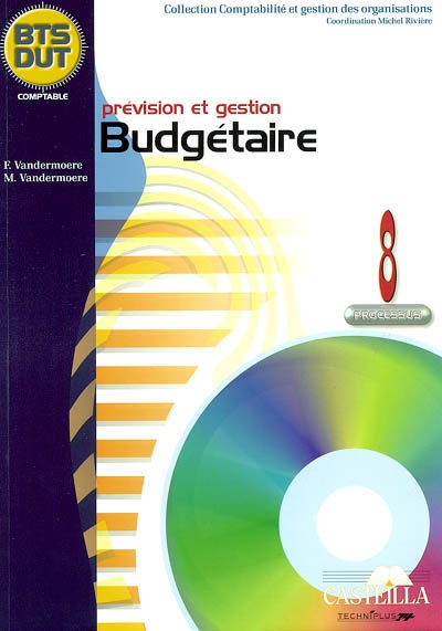 Prévision et gestion budgétaire : processus 8 : BTS, DUT comptable