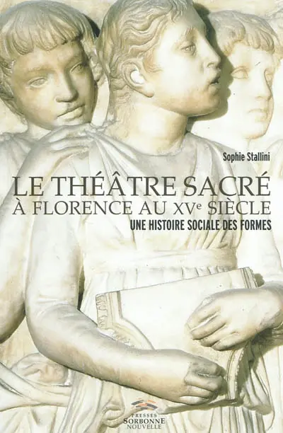 Le théâtre sacré à Florence au XVe siècle : une histoire sociale des formes