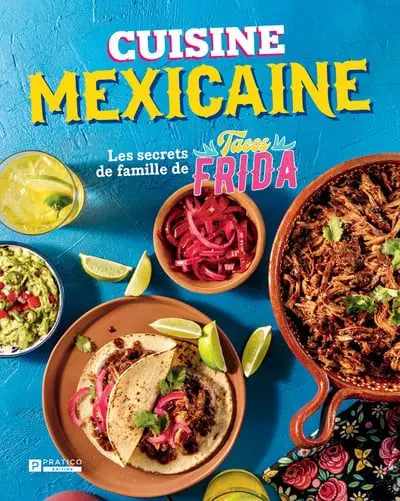 Cuisine mexicaine : Les secrets de famille de Tacos Frida