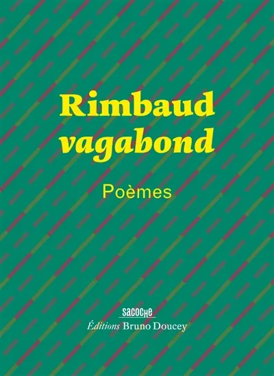 Rimbaud vagabond : poèmes