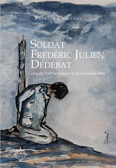 Soldat Frédéric Julien Débédat : fusillé par la France le 24 décembre 1914