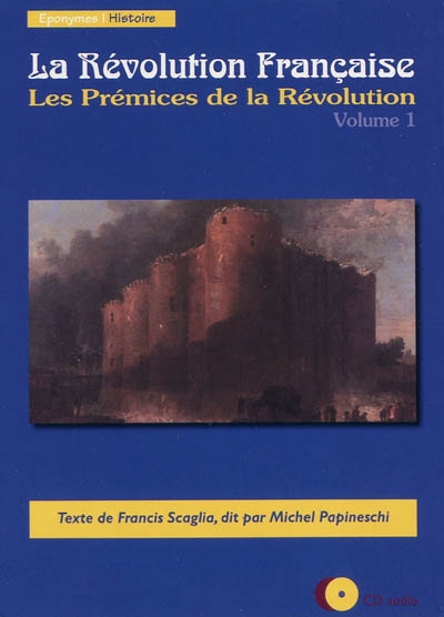 La Révolution française. Vol. 1. Les prémices de la Révolution