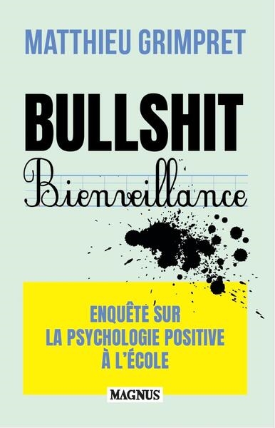 Bullshit bienveillance : enquête sur la psychologie positive à l'école