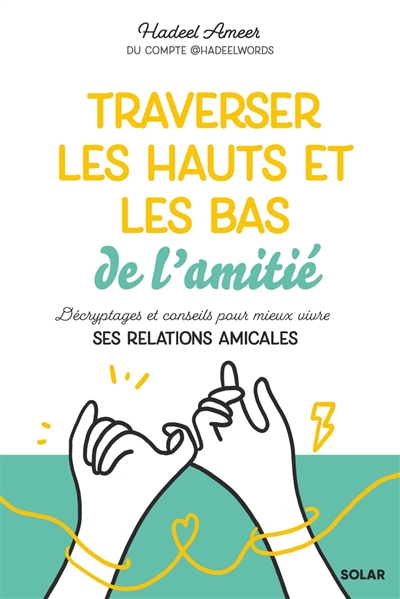 traverser les hauts et les bas de l'amitié : décryptages et conseils pour mieux vivre ses relations amicales