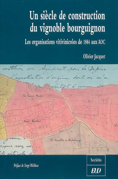 Un siècle de construction du vignoble bourguignon : les organisations vitivinicoles de 1884 aux AOC