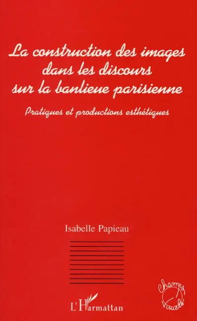 La construction des images dans les discours sur la banlieue parisienne