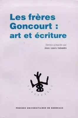 Les frères Goncourt : art et écriture