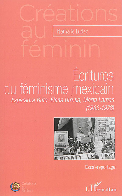Ecritures du féminisme mexicain : Esperanza Brito, Elena Urrutia, Marta Lamas (1963-1978) : essai-reportage