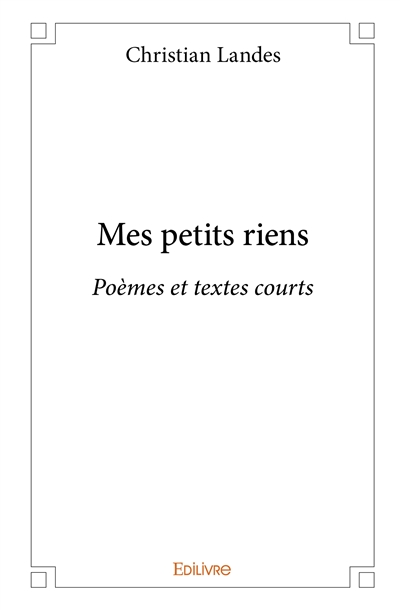 Mes petits riens : Poèmes...