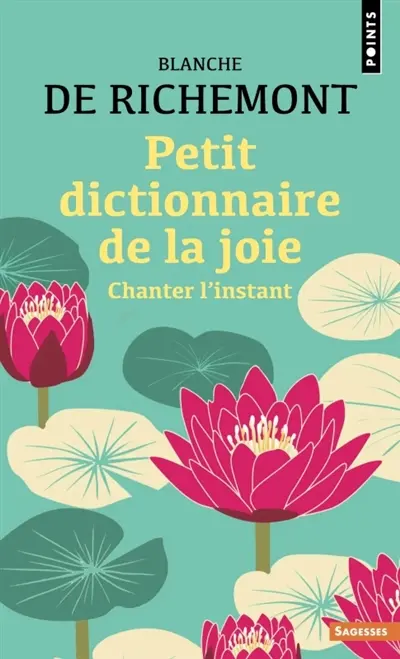 Petit dictionnaire de la joie : chanter l'instant