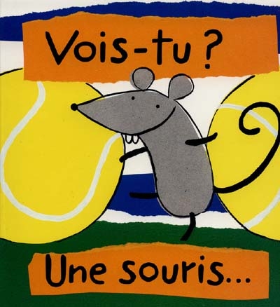 Vois-tu Une Souris