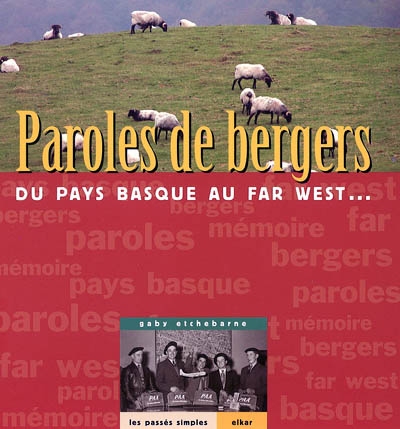 Paroles de bergers : du Pays basque au Far West...