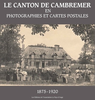 Le canton de Cambremer en photographies et cartes postales : 1875-1920