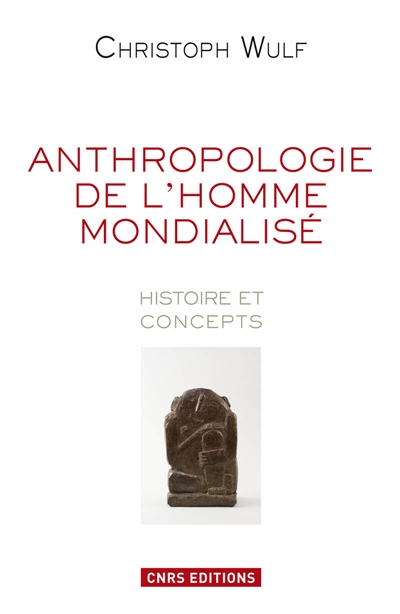 Anthropologie de l'homme mondialisé : histoire et concepts