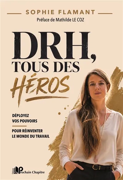 DRH, tous des héros : déployez vos pouvoirs pour réinventer le monde du travail