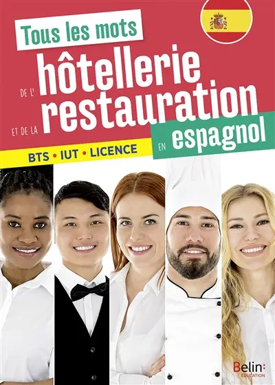Tous les mots de l'hôtellerie et de la restauration en espagnol : BTS, IUT, licence
