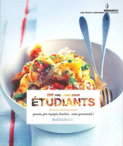 200 recettes pour étudiants : pressés, fauchés... mais gourmands !
