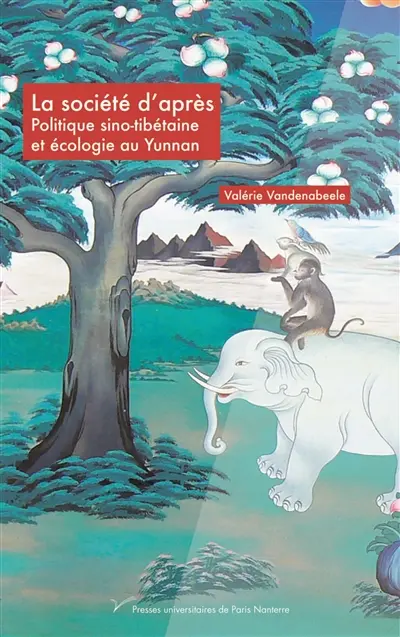 La société d'après : politique sino-tibétaine et écologie au Yunnan