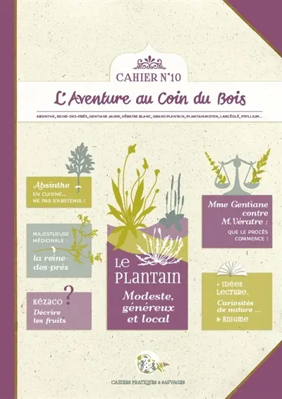 Les cahiers pratiques & sauvages de L'aventure au coin du bois, n° 10. Le plantain : modeste, généreux et local