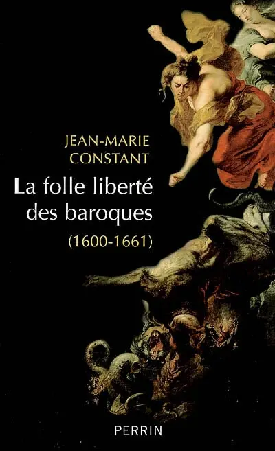 La folle liberté des baroques : 1600-1661