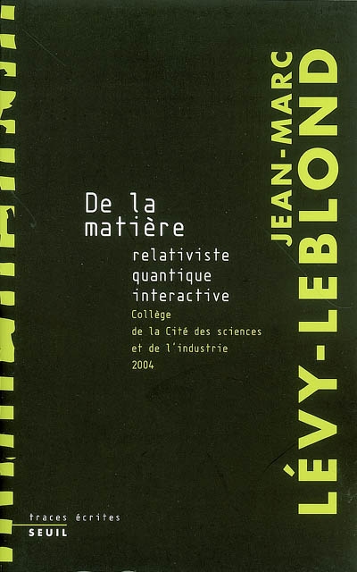 De la matière relativiste, quantique, interactive : collège de la Cité des Sciences et de l'Industrie, 2004