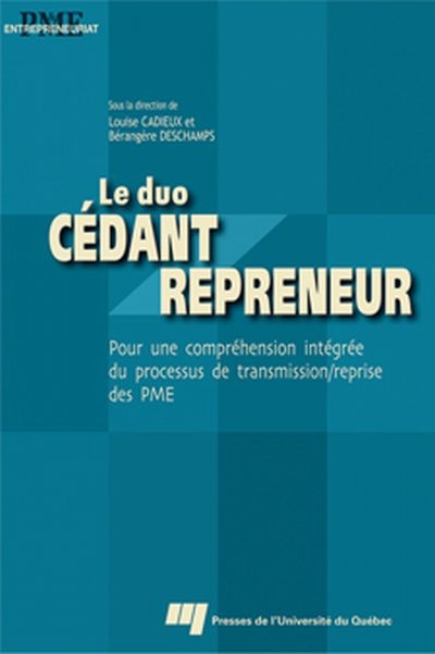 Le duo cédant repreneur : pour une compréhension intégrée du processus de transmission/reprise des PME