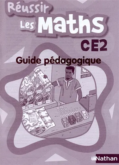 Réussir les maths, CE2 : guide pédagogique