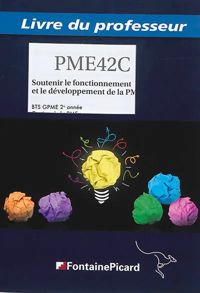 Soutenir le fonctionnement et le développement de la PME : BTS GPME, gestion de la PME 2e année : livre du professeur