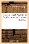 Eloge de Joseph-Augustin de Mailly, marquis d'Haucourt, maréchal de France, lieutenant-général : du Roussillon et commandant en chef de cette province