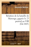 Relation de la bataille de Marengo, gagnée le 25 prairial an VIII (Ed.1805)