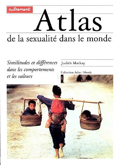 Atlas de la sexualité dans le monde : similitudes et différences dans les comportements et les valeurs