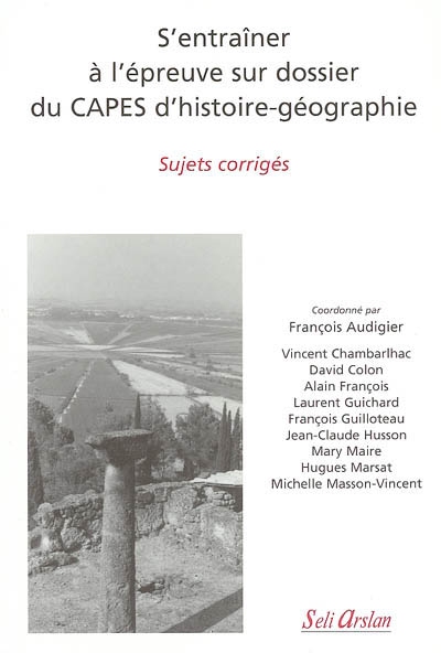 S'entraîner à l'épreuve sur dossier du Capes d'histoire-géographie : sujets corrigés