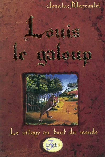 Louis le galoup. Vol. 1. Le village au bout du monde