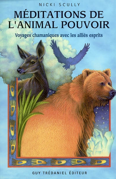 Méditations de l'animal pouvoir : voyages chamaniques avec les alliés esprits