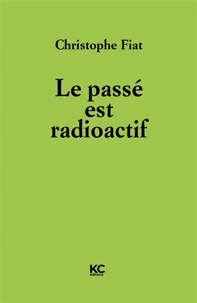 Le passé est radioactif